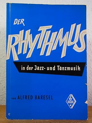 Imagen del vendedor de Der Rhythmus in der Jazz- und Tanzmusik. Ein Lehr- und bungsbuch fr Musiker. Eine Grundlagenforschung fr Jazzfreunde a la venta por Antiquariat Weber