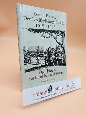 Bild des Verkufers fr Der Dreiigjhrige Krieg 1618 - 148: Band 1: Das Heer; Soldatenleben und Sitten zum Verkauf von Roland Antiquariat UG haftungsbeschrnkt