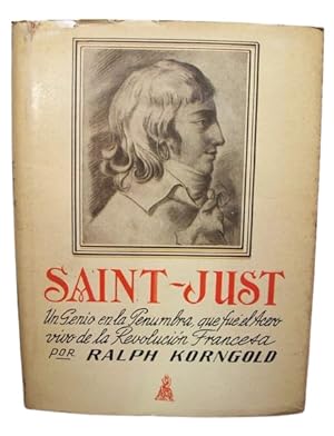 Saint Just Un Genio En La Penumbra Que Fué El Acero Vivo De La Revolución Francesa