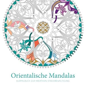 Orientalische Mandalas. Ausmalbuch zur kreativen Stressbewältigung.