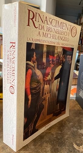 Rinascimento da Brunelleschi a Michelangelo. La rappresentazione dell'architectura.