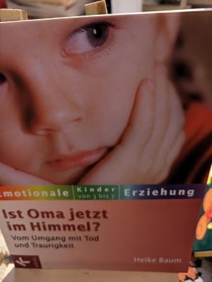 Bild des Verkufers fr Emotionale Erziehung Kinder von 3 - 7, Ist Oma jetzt im Himmel? Vom Umgang mit Tod und Traurigkeit zum Verkauf von Verlag Robert Richter