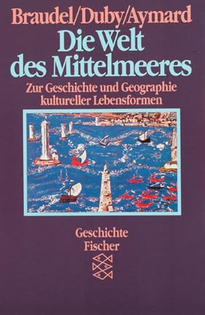 Bild des Verkufers fr Die Welt des Mittelmeeres. Zur Geschichte und Geographie kultureller Lebensformen zum Verkauf von Versandantiquariat Felix Mcke