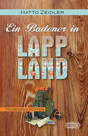 Imagen del vendedor de Ein Badener in Lappland: Reisebericht: Reisegeschichten a la venta por Versandantiquariat Felix Mcke