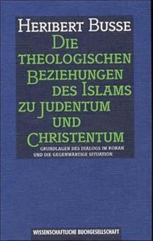 Bild des Verkufers fr Die theologischen Beziehungen des Islams zu Judentum und Christentum: Grundlagen des Dialogs im Koran und die gegenwrtige Situation zum Verkauf von Versandantiquariat Felix Mcke