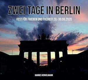 Bild des Verkufers fr Zwei Tage in Berlin: Fest fr Frieden und Freiheit 29.-30.08.2020 zum Verkauf von Versandantiquariat Felix Mcke