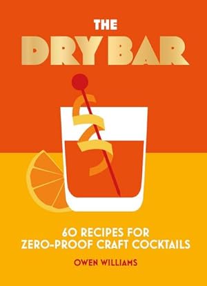 Bild des Verkufers fr The Dry Bar : Over 60 recipes for zero-proof craft cocktails zum Verkauf von AHA-BUCH GmbH