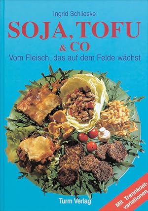 Imagen del vendedor de Soja, Tofu & Co.: Vom Fleisch, das auf dem Felde wchst a la venta por Versandantiquariat Felix Mcke