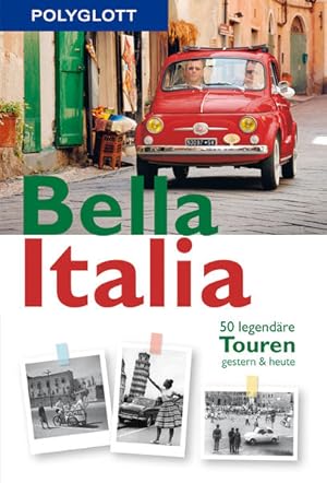 Immagine del venditore per POLYGLOTT on tour Reisefhrer Bella Italia: 50 legendre Touren gestern & heute venduto da Versandantiquariat Felix Mcke