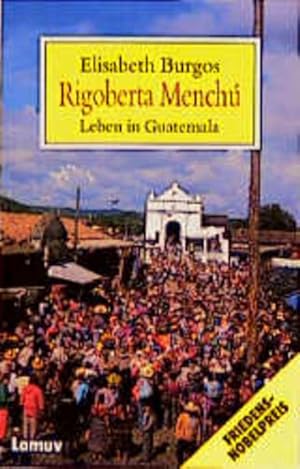 Bild des Verkufers fr Rigoberta Menchu - Leben in Guatemala zum Verkauf von Versandantiquariat Felix Mcke