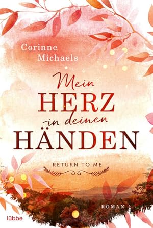 Seller image for Mein Herz in deinen Hnden: Roman (Return to me, Band 1) for sale by Versandantiquariat Felix Mcke