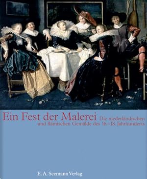 Immagine del venditore per Ein Fest der Malerei: Die niederlndischen und flmischen Gemlde des 16. und 18. Jahrhunderts venduto da Versandantiquariat Felix Mcke