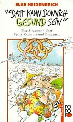 Seller image for Datt kann donnich gesund sein": Else Stratmann ber Sport, Olympia und Dingens . for sale by Versandantiquariat Felix Mcke