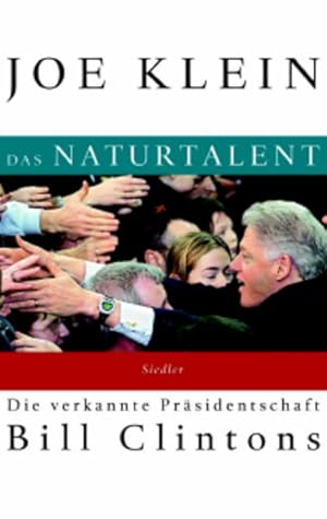 Bild des Verkufers fr Das Naturtalent. Die verkannte Prsidentschaft Bill Clintons zum Verkauf von Versandantiquariat Felix Mcke
