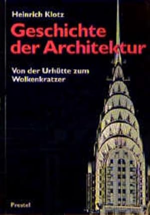 Imagen del vendedor de Geschichte der Architektur. Von der Urhtte zum Wolkenkratzer a la venta por Versandantiquariat Felix Mcke