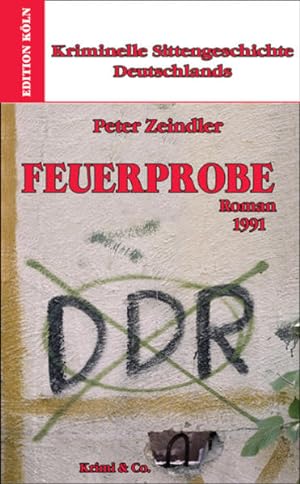 Seller image for Kriminelle Sittengeschichte Deutschlands 1957-1993 / Feuerprobe: Roman 1991 for sale by Versandantiquariat Felix Mcke