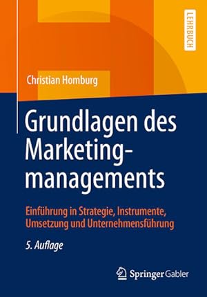 Bild des Verkufers fr Grundlagen des Marketingmanagements: Einfhrung in Strategie, Instrumente, Umsetzung und Unternehmensfhrung zum Verkauf von Versandantiquariat Felix Mcke