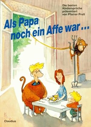 Seller image for Als Papa noch ein Affe war.: Die besten Kindersprche prsentiert von Pfarrer Press for sale by Versandantiquariat Felix Mcke