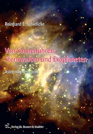 Seller image for Von Sonnenuhren, Sternwarten und Exoplaneten: Astronomie in Jena for sale by Versandantiquariat Felix Mcke