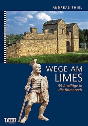Seller image for Wege am Limes: 55 Ausflge in die Rmerzeit for sale by Versandantiquariat Felix Mcke