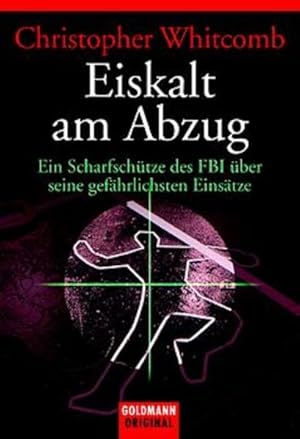 Image du vendeur pour Eiskalt am Abzug: Ein Scharfschtze des FBI ber seine gefhrlichsten Einstze mis en vente par Versandantiquariat Felix Mcke