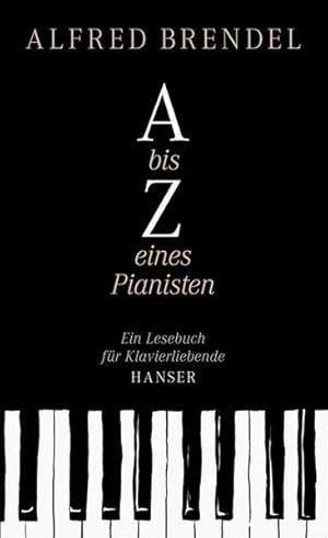 Bild des Verkufers fr A bis Z eines Pianisten: Ein Lesebuch fr Klavierliebende zum Verkauf von Versandantiquariat Felix Mcke
