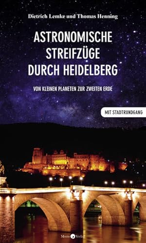 Seller image for Astronomische Streifzge durch Heidelberg: Von kleinen Planeten zur zweiten Erde // Reisefhrer for sale by Versandantiquariat Felix Mcke