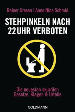 Seller image for Stehpinkeln nach 22 Uhr verboten: Die neuesten skurrilen Gesetze, Klagen & Urteile for sale by Versandantiquariat Felix Mcke