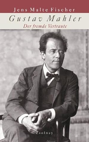 Bild des Verkufers fr Gustav Mahler: Der fremde Vertraute zum Verkauf von Versandantiquariat Felix Mcke