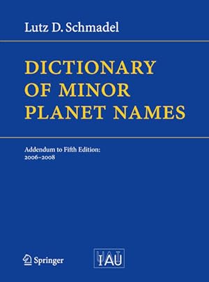 Bild des Verkufers fr Dictionary of Minor Planet Names: Addendum to Fifth Edition: 2006 - 2008 zum Verkauf von Versandantiquariat Felix Mcke