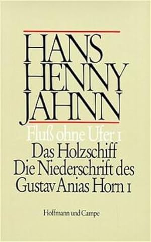 Seller image for Flu ohne Ufer I: Das Holzschiff. Die Niederschrift des Gustav Anias Horn I. (Roman in 3 Teilen: Bd. 1) for sale by Versandantiquariat Felix Mcke