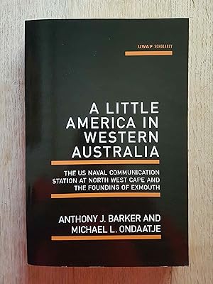 Bild des Verkufers fr A Little America in Western Australia : The US Naval Communication Station at North West Cape and the Founding of Exmouth zum Verkauf von masted books