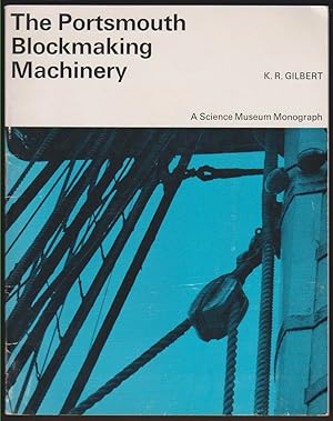 Seller image for THE PORTSMOUTH BLOCK-MAKING MACHINERY A Pioneering Enterprise in Mass Production for sale by Easton's Books, Inc.