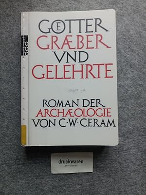 Götter, Gräber und Gelehrte : Roman der Archäologie. Rororo 62453 : Sachbuch.