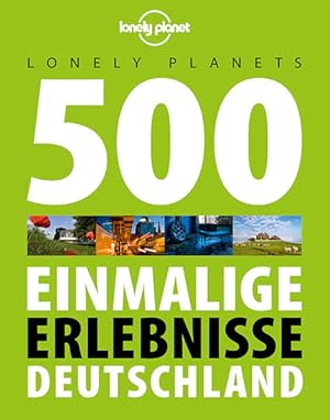 Bild des Verkufers fr Lonely Planets 500 Einmalige Erlebnisse Deutschland (Lonely Planet Reisefhrer) zum Verkauf von Versandantiquariat Felix Mcke