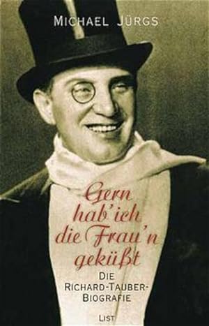 Image du vendeur pour Gern hab' ich die Frau'n gekt: Die Richard-Tauber-Biographie mis en vente par Versandantiquariat Felix Mcke