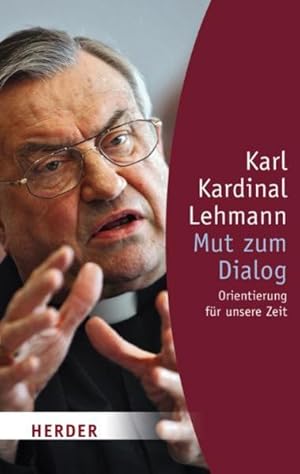 Bild des Verkufers fr Mut zum Dialog: Orientierung fr unsere Zeit zum Verkauf von Versandantiquariat Felix Mcke