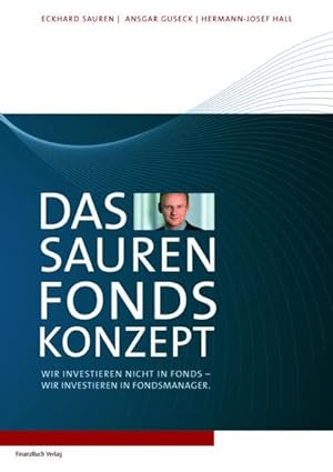 Immagine del venditore per Das Sauren Fonds-Konzept: Wir investieren nicht in Fonds - Wir investieren in Fondsmanager venduto da Versandantiquariat Felix Mcke