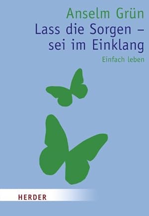 Seller image for Lass die Sorgen - sei im Einklang: Einfach leben (HERDER spektrum) for sale by Versandantiquariat Felix Mcke