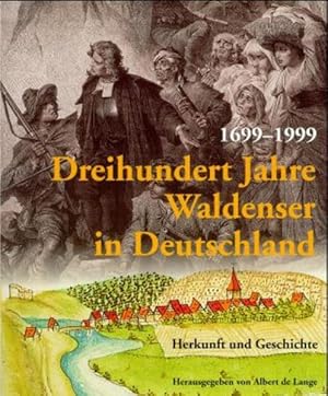 Bild des Verkufers fr Dreihundert Jahre Waldenser in Deutschland 1699-1999: Herkunft und Geschichte zum Verkauf von Versandantiquariat Felix Mcke