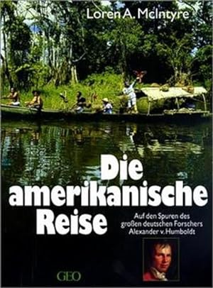 Seller image for Die amerikanische Reise: Auf den Spuren des grossen deutschen Forschers Alexander von Humboldt (Bcher von GEO) for sale by Versandantiquariat Felix Mcke