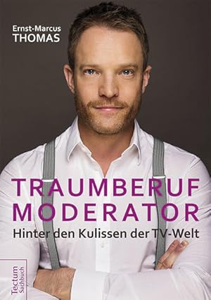 Seller image for Traumberuf Moderator: Hinter den Kulissen der TV-Welt for sale by Versandantiquariat Felix Mcke