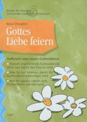 Seller image for Gottes Liebe feiern: Aufbruch zum neuen Gottesdienst for sale by Versandantiquariat Felix Mcke
