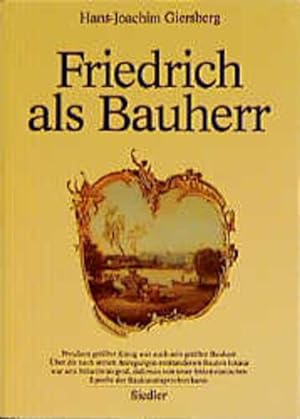 Seller image for Friedrich als Bauherr. Studien zur Architektur des 18. Jahrhunderts in Berlin und Potsdam for sale by Versandantiquariat Felix Mcke