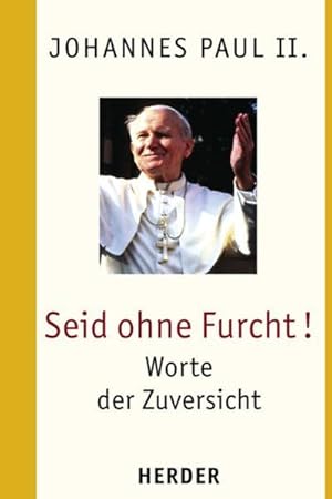 Seller image for Seid ohne Furcht!: Worte der Zuversicht for sale by Versandantiquariat Felix Mcke