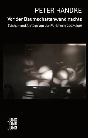 Bild des Verkäufers für Vor der Baumschattenwand nachtsZeichen und Anflüge von der Peripherie 2007-2015 zum Verkauf von Versandantiquariat Felix Mücke