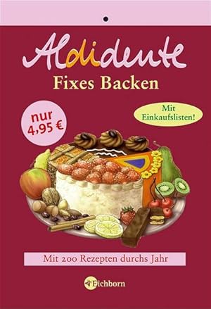 Bild des Verkufers fr Aldidente Fixes Backen: Mit 200 Rezepten durchs Jahr zum Verkauf von Versandantiquariat Felix Mcke