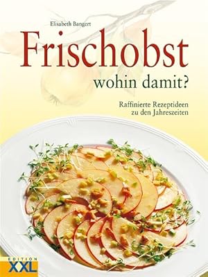 Seller image for Frischobst wohin damit?: Raffinierte Rezeptideen zu den Jahreszeiten for sale by Versandantiquariat Felix Mcke