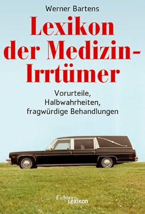 Bild des Verkufers fr Lexikon der Medizin-Irrtmer. Vorurteile, Halbwahrheiten, fragwrdige Behandlungen. zum Verkauf von Versandantiquariat Felix Mcke