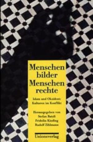 Bild des Verkufers fr Menschenbilder Menschenrechte: Islam und Okzident: Kulturen im Konflikt. Herausgegeben von Stefan Batzli, Fridolin Kissling und Rudolf Zihlmann. . Batzli, Fridolin Kissling und Rudolf Zihlmann zum Verkauf von Versandantiquariat Felix Mcke